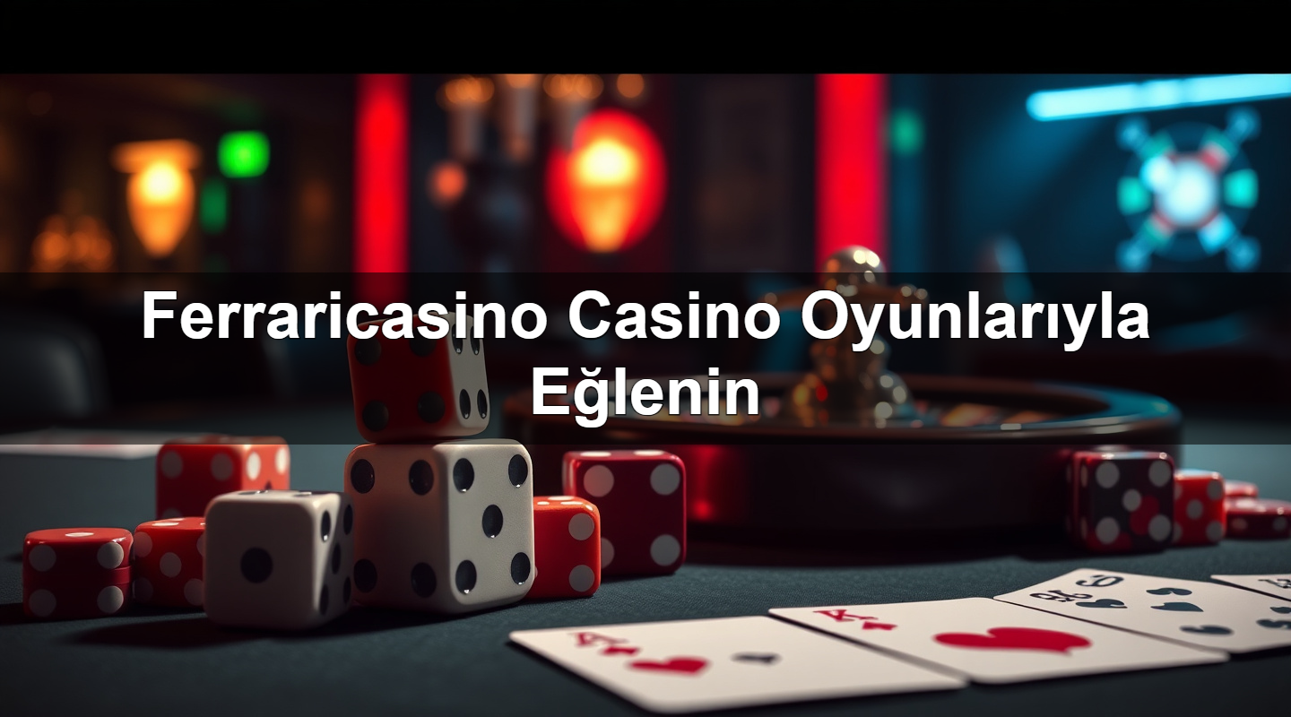 ferraricasino casino oyunlar yla e lenin 1783266692902