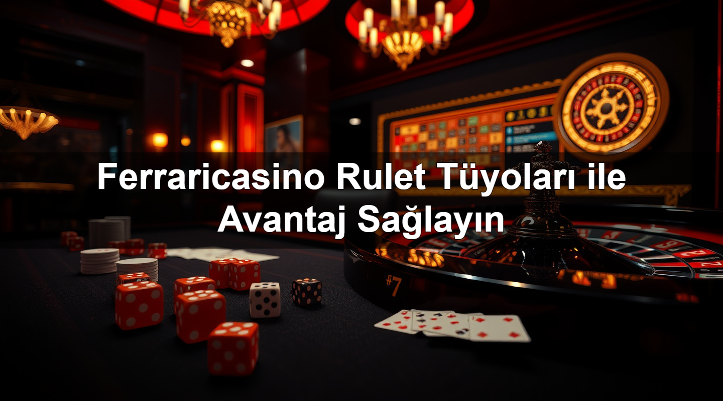 ferraricasino rulet t yolar ile avantaj sa lay n 1783266608476